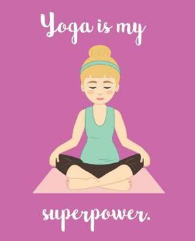 Paperback Yoga Is My Superpower Book