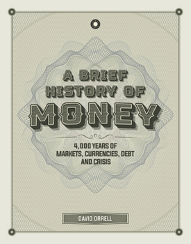 Hardcover A Brief History of Money: 4,000 Years of Markets, Currencies, Debt and Crisis Book