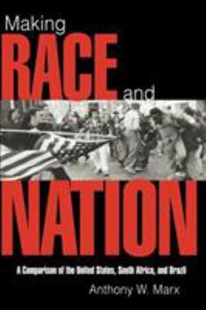 Making Race and Nation: A Comparison of the United States, South Africa - Book  of the Cambridge Studies in Comparative Politics