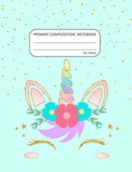 Paperback Primary Composition Notebook: Grades K-2 School Exercise Book with Story Picture Space and Dashed Midline - Pretty Sparkle Unicorn Face Book