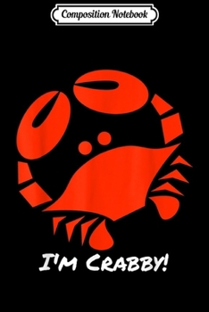 Composition Notebook: I'm Feeling A Little Crabby Funny Crab Gift  Journal/Notebook Blank Lined Ruled 6x9 100 Pages