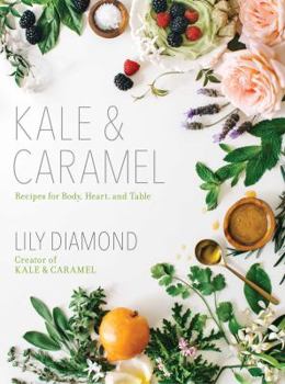 Paperback Kale & Caramel: Recipes for Body, Heart, and Table Book