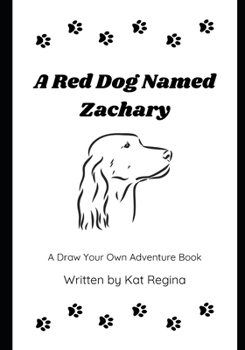 Paperback A Red Dog Named Zachary: A Draw Your Own Adventure Book