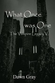 Paperback What Once was One; The Vampire Legacy: Volume Five Book