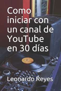 Paperback Como iniciar con un canal de YouTube en 30 d?as [Spanish] Book