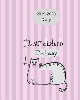 2019-2020 Diary Do not disturb I'm Busy: 8x10 day to a page academic year diary, note, to do list & priorities on each page. Grey cat on lilac stripe cover design