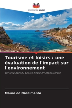 Tourisme et loisirs: une évaluation de l'impact sur l'environnement