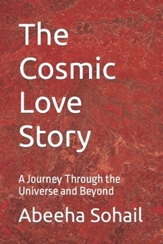 Paperback The Cosmic Love Story: A Journey Through the Universe and Beyond Book