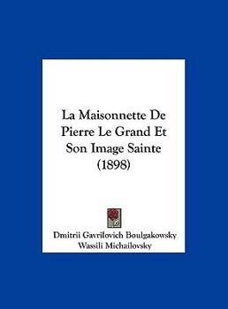 Hardcover La Maisonnette De Pierre Le Grand Et Son Image Sainte (1898) [French] Book