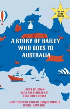 Paperback A Story of Bailey Who Goes to Australia Book