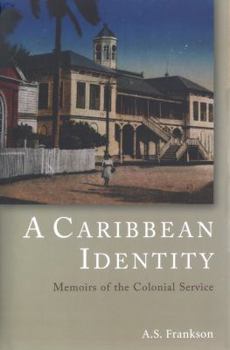 Hardcover A Caribbean Identity: Memoirs of the Colonial Service Book