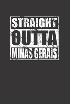 Paperback Straight Outta Minas Gerais 120 Page Notebook Lined Journal For Minas Gerais Brazil Pride Book