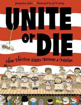 Hardcover Unite or Die: How Thirteen States Became a Union Book