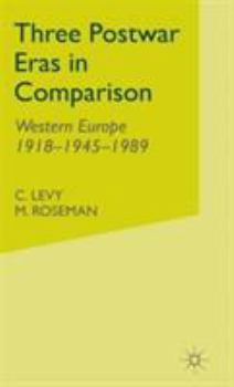 Hardcover Three Postwar Eras in Comparison: Western Europe 1918-1945-1989 Book