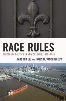 Paperback Race Rules: Electoral Politics in New Orleans, 1965-2006 Book