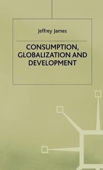 Hardcover Consumption, Globalization and Development Book