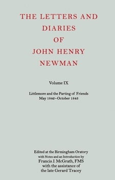 The Letters and Diaries of John Henry Newman: Volume IX: Littlemore and the Parting of Friends May 1842-October 1843 (Letters and Diaries of John Henry Newman)