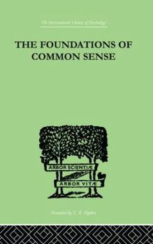 Paperback The Foundations of Common Sense: A Psychological Preface to the Problems of Knowledge Book