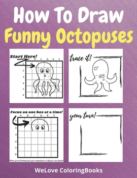 Paperback How To Draw Funny Octopuses: A Step-by-Step Drawing and Activity Book for Kids to Learn to Draw Funny Octopuses Book