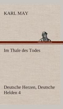 Im Tal des Todes - Book #3 of the Deutsche Herzen, deutsche Helden