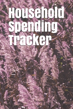 Paperback Household Spending Tracker: Personal Expense Tracker Organizer, Daily Record about Personal Cash Management, Money Management Journal, Budget Trac Book