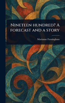 Hardcover Nineteen Hundred? A Forecast and a Story Book