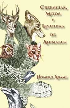Paperback Creencias, mitos y leyendas de animales [Spanish] Book
