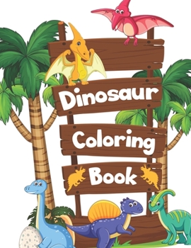 Dinosaur Coloring Book: Great Gift For Boys & Girls