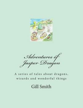 Paperback Adventures of Jasper Dragon: His Friends, His Family and the Dangers of the Far Lands Book