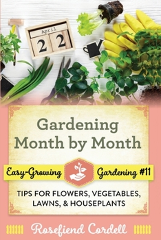 Paperback Gardening Month by Month: Tips for Flowers, Vegetables, Lawns, and Houseplants Book