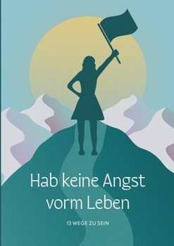 Paperback Hab keine Angst vorm Leben: 13 Wege zu sein [German] Book