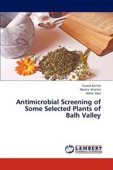 Paperback Antimicrobial Screening of Some Selected Plants of Balh Valley Book
