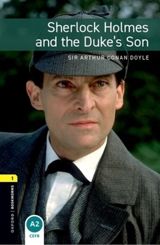 Sherlock Holmes and the Duke's Son - Book  of the Oxford Bookworms: Stage 1