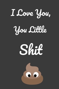 I Love You: a funny lined notebook. Blank novelty journal with a funny quote on the cover, perfect as a gift for your amazing partner