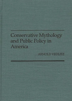 Hardcover Conservative Mythology and Public Policy in America Book
