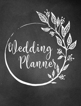 Wedding Planner: A Wedding Planner, Journal and Notebook for Plans, Budgeting, Checklists, Thoughts and Ideas