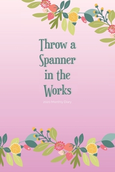 2020 Monthly Diary; Throw a Spanner in the Works : Pink, Floral Garland; UK Month to View Appointment / Schedule Planner (Agenda, Calendars and Personal Organisers)