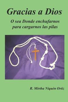 Paperback Gracias a Dios: O Sea Donde Enchufarnos Para Cargarnos Las Pilas [Spanish] Book