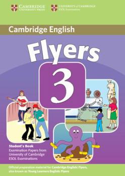 Paperback Cambridge Young Learners English Tests Flyers 3 Student's Book: Examination Papers from the University of Cambridge ESOL Examinations Book