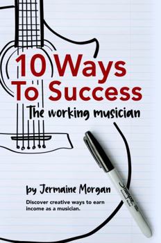 Paperback 10 Ways to Success: The Working Musician Book
