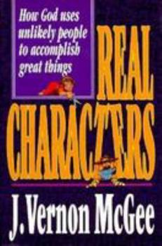 Hardcover Real Characters: How God Uses Unlikely People to Accomplish Great Things Book