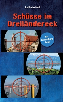 Paperback Schüsse im Dreiländereck: Ein Ravensburg Krimi [German] Book