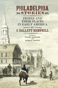 Philadelphia Stories: People and Their Places in Early America - Book  of the Early American Studies