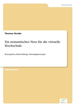 Paperback Ein semantisches Netz für die virtuelle Hochschule: Konzeption, Entwicklung, Nutzungskonzepte [German] Book