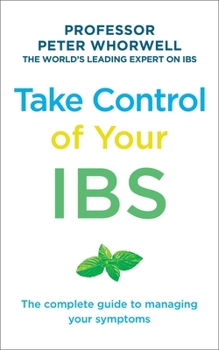 Paperback Take Control of Your Ibs: The Complete Guide to Managing Your Symptoms Book