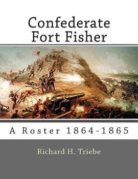 Paperback Confederate Fort Fisher: A Roster 1864-1865 Book