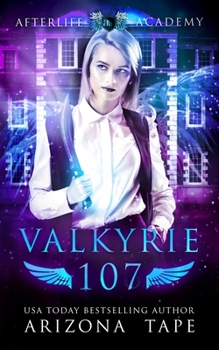 Valkyrie 107 - Book #7 of the Afterlife Academy: Valkyrie