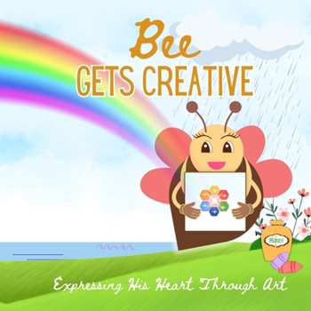Paperback Bee Gets Creative: Expressing His Heart Through Art Book