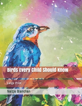 Paperback Birds Every Child Should Know: Large Print Book