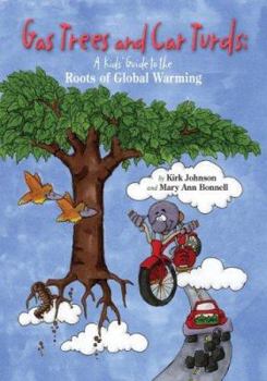 Paperback Gas Trees and Car Turds: A Kids' Guide to the Roots of Global Warming Book